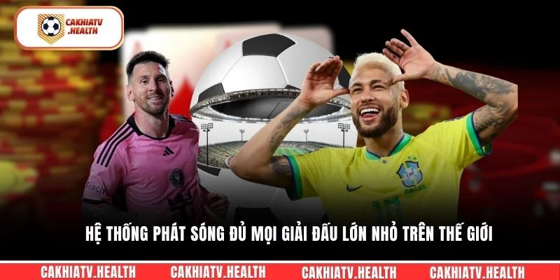 Hệ thống phát sóng đủ mọi giải đấu lớn nhỏ trên thế giới 